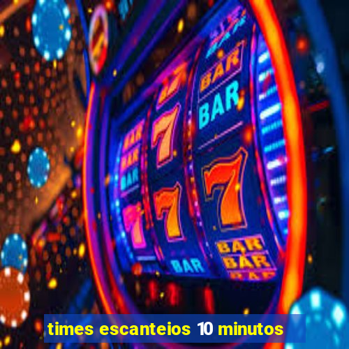 times escanteios 10 minutos